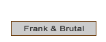 Frank and Brutal